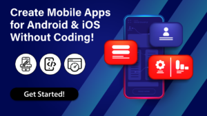 Create Mobile Apps for Android & iOS Without Coding